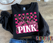 Load image into Gallery viewer, In October We Wear PINK