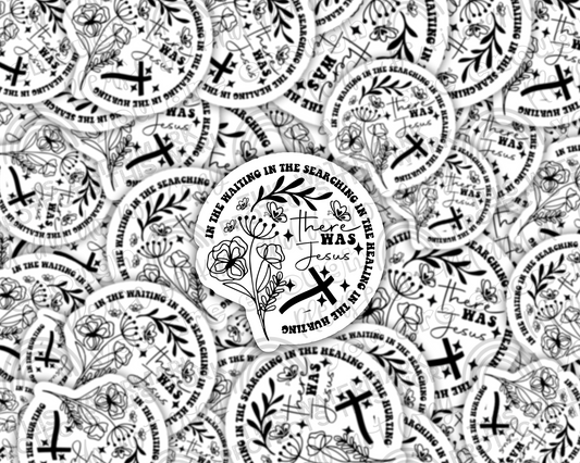 There Was Jesus Sticker