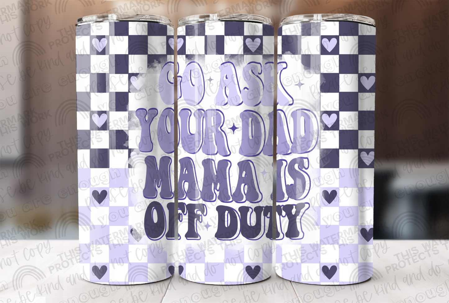 Go Ask Your Dad Mama is Off Duty