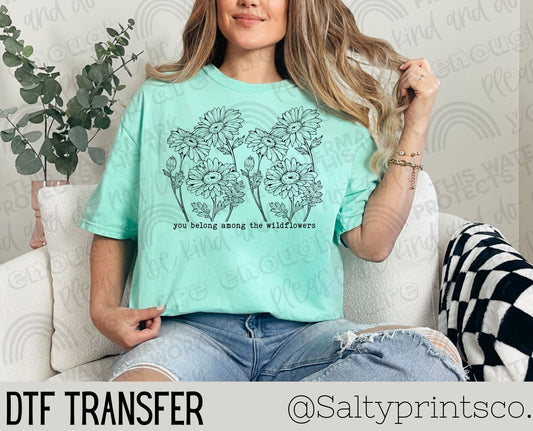 You Belong Among The Wildflowers DTF