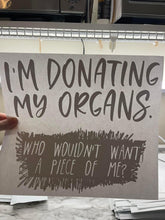 Load image into Gallery viewer, Donating my organs - black
