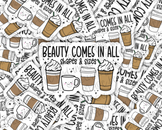 Beauty Comes In All Shapes Sticker