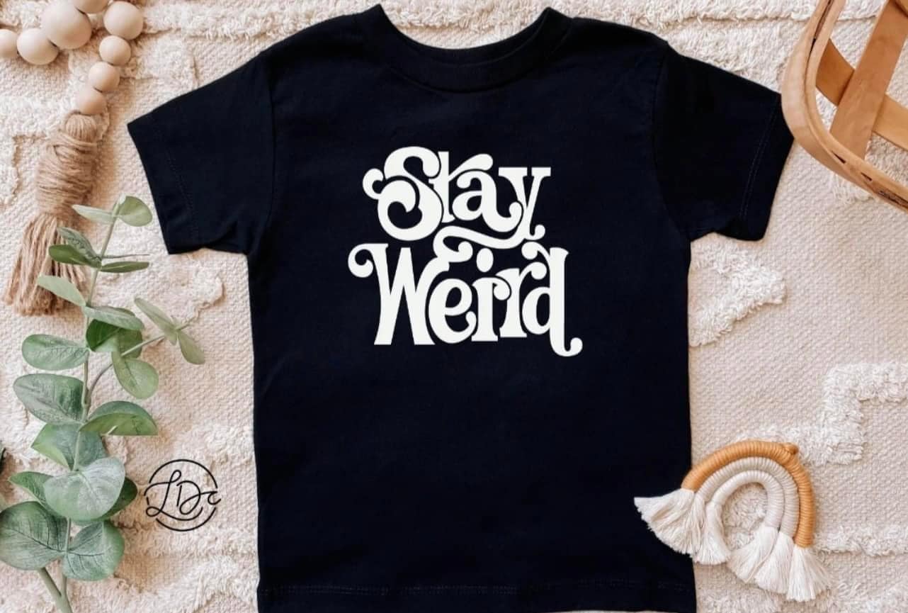Stay Weird -White - Toddler/ Small Youth