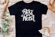 Load image into Gallery viewer, Stay Weird -White - Toddler/ Small Youth
