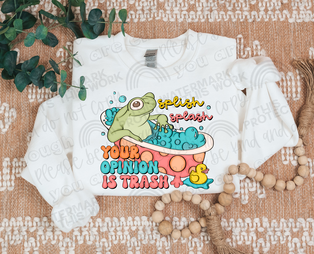 Splish Splash Your Opinion is Trash (Froggie Bath) Sublimation