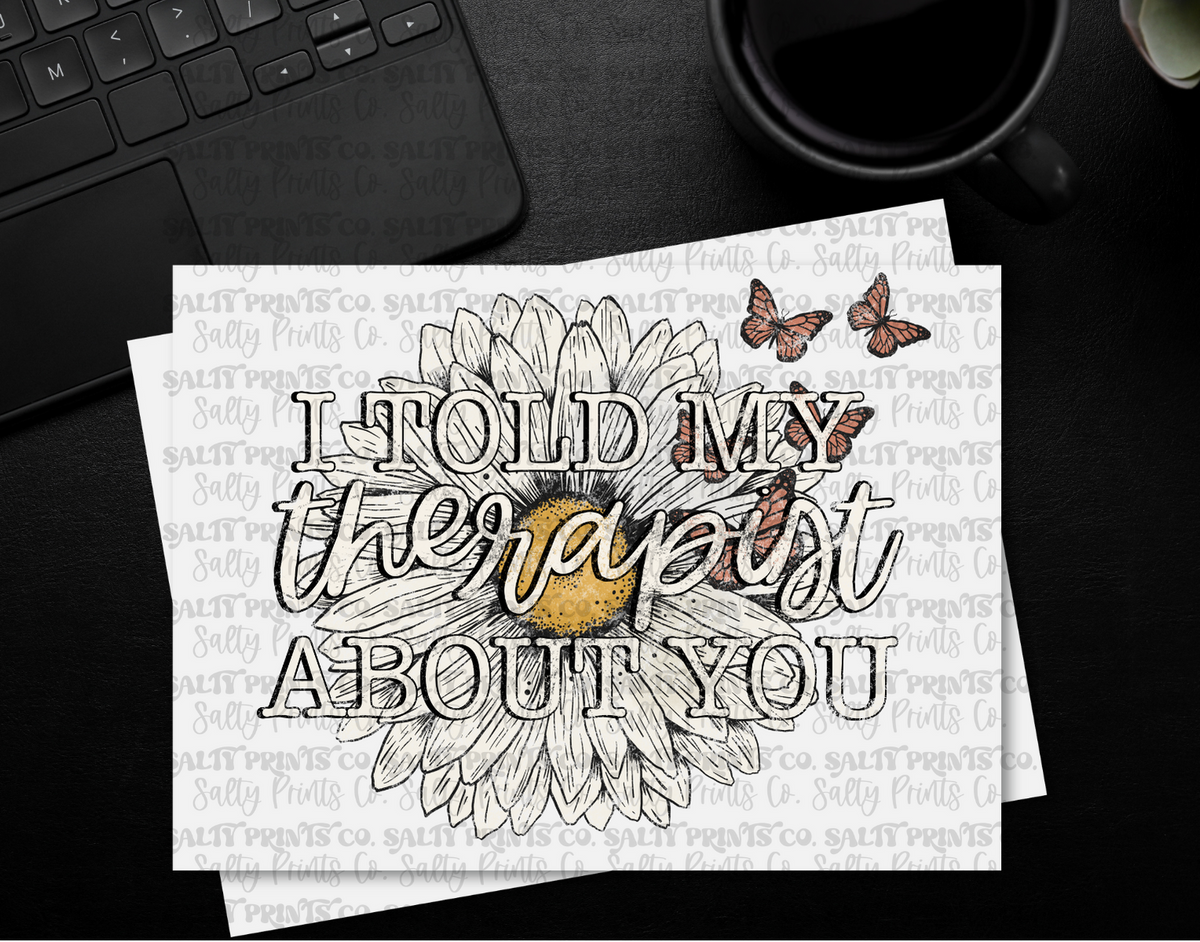 I told my therapist about you