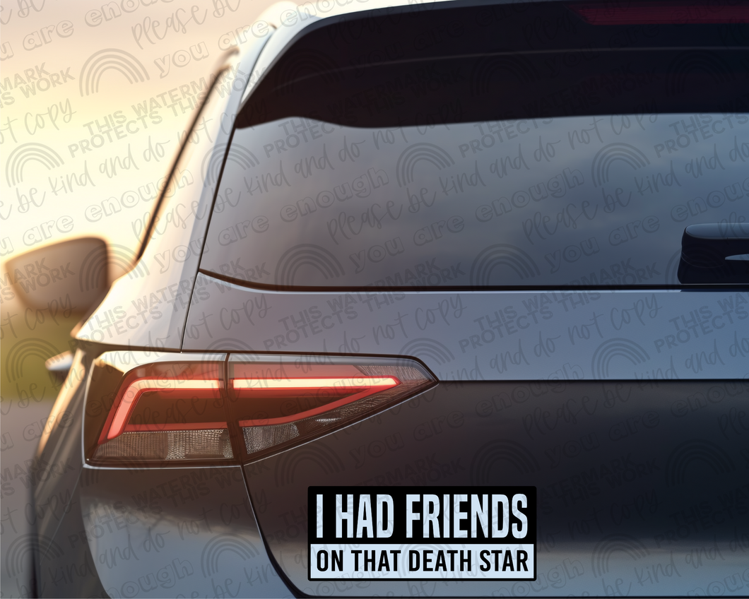 I Had Friends On That Death Star
