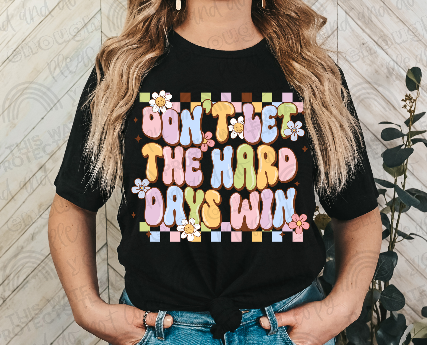 Don't Let The Hard Days Win DTF
