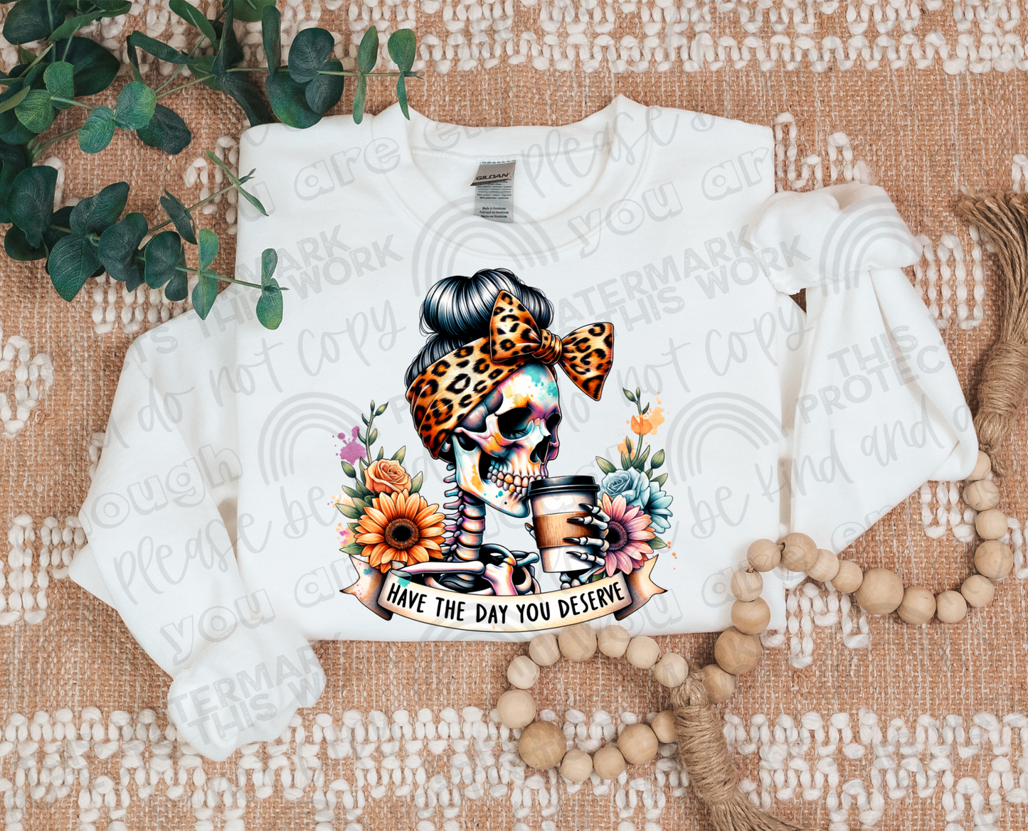 Have The Day You Deserve DTF