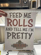 Load image into Gallery viewer, Feed Me Rolls &amp; Tell Me I’m Pretty
