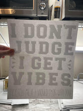 Load image into Gallery viewer, I don’t judge, I get vibes - white
