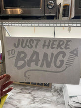 Load image into Gallery viewer, Just here to bang - white
