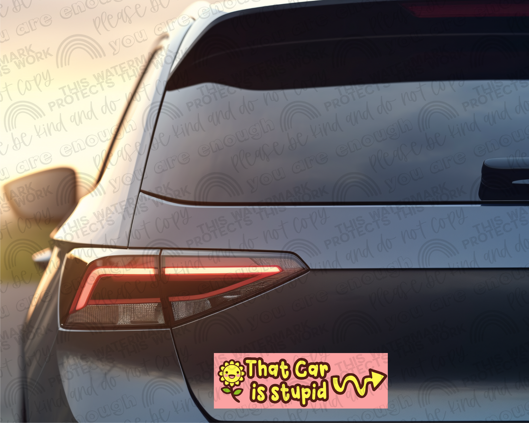 That Car is Stupid --->